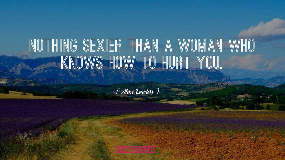 Sexier quotes by Alexi Lawless
