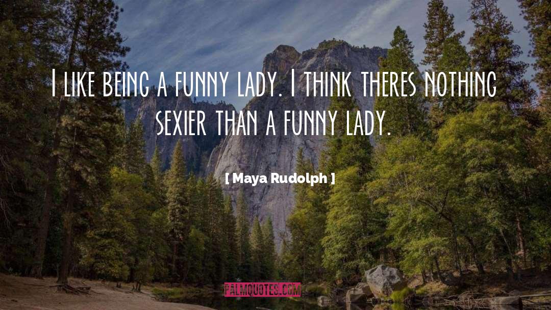 Sexier quotes by Maya Rudolph