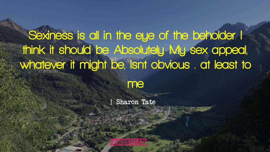 Sexiness quotes by Sharon Tate