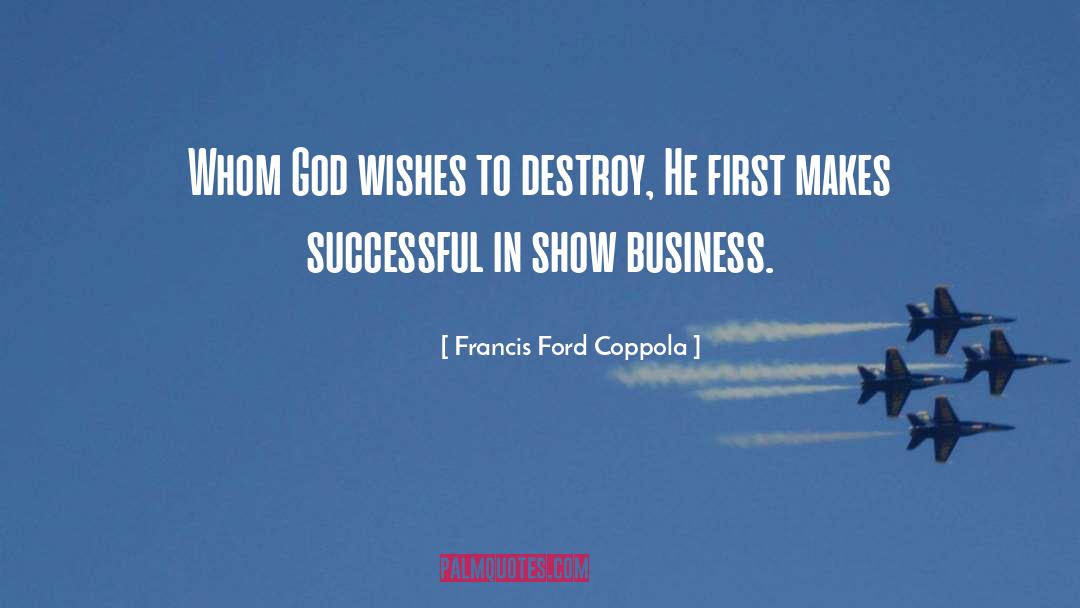 Sexism In Show Business quotes by Francis Ford Coppola