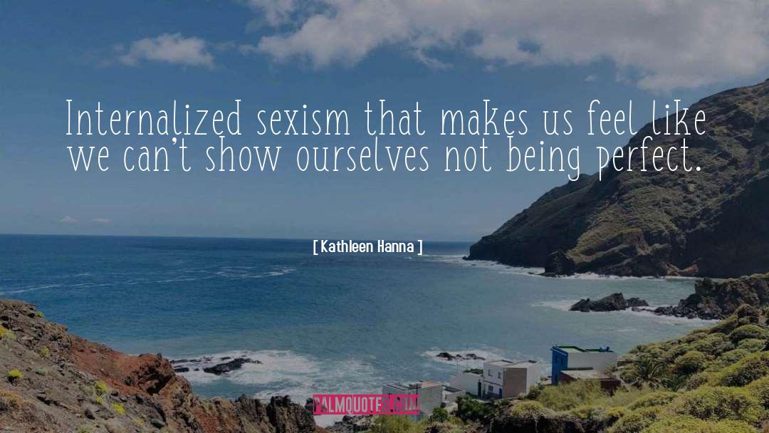 Sexism quotes by Kathleen Hanna