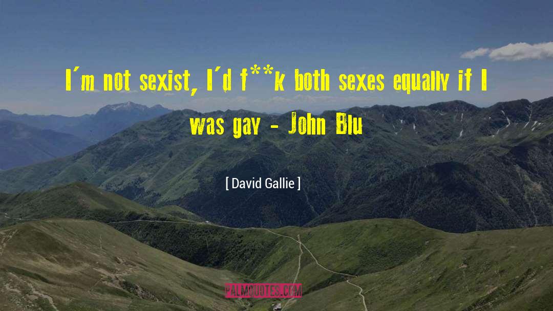 Sexist quotes by David Gallie