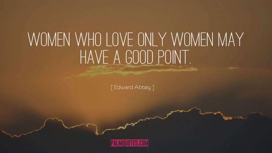 Sexm Women quotes by Edward Abbey