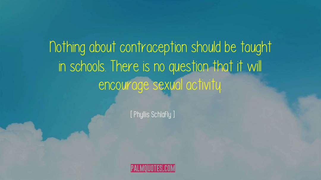 Sexual Activity quotes by Phyllis Schlafly