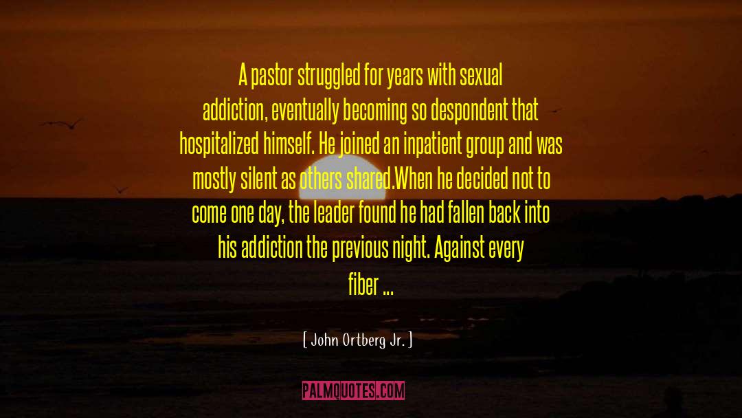 Sexual Addiction quotes by John Ortberg Jr.