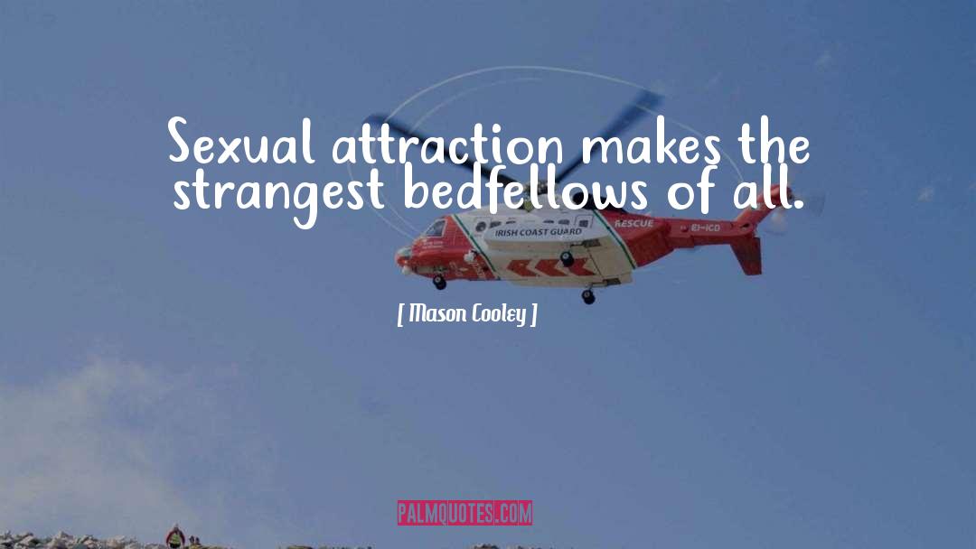 Sexual Attraction quotes by Mason Cooley