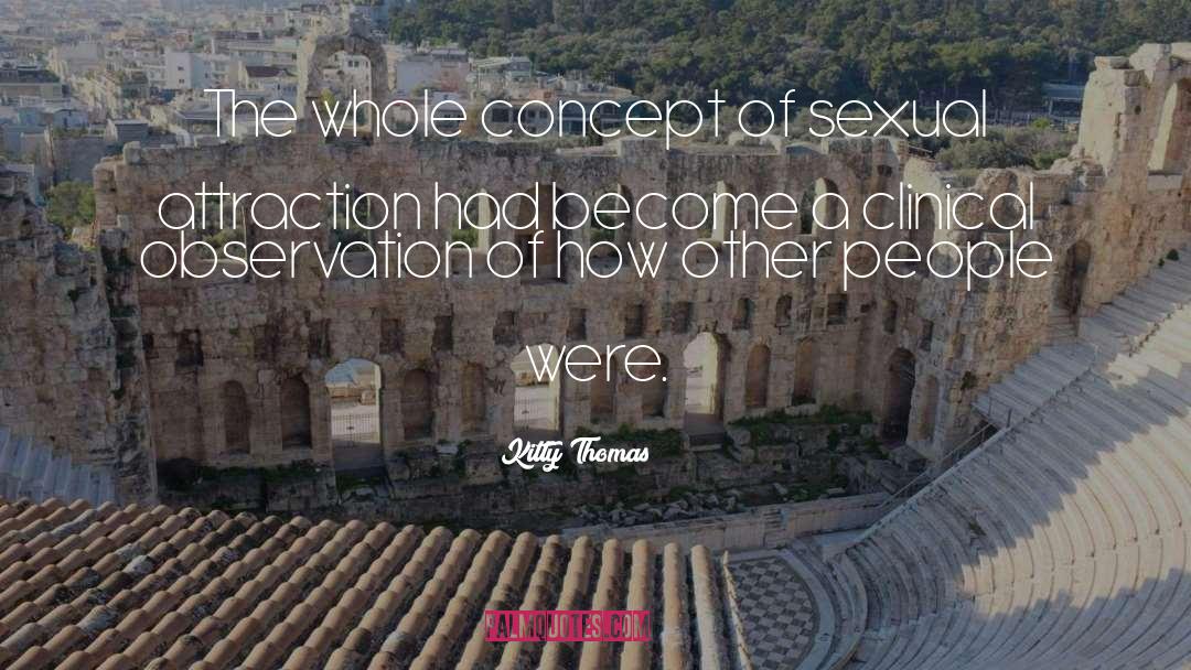 Sexual Attraction quotes by Kitty Thomas