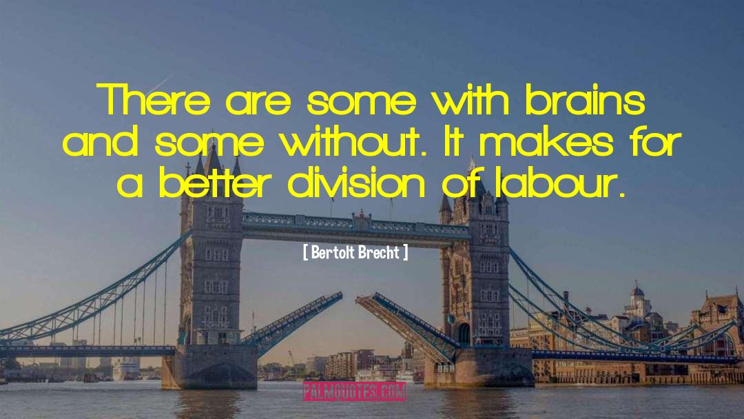 Sexual Division Of Labour quotes by Bertolt Brecht