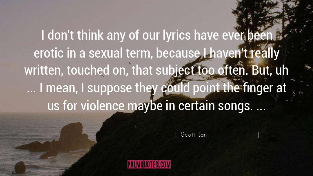 Sexual Dysfunction quotes by Scott Ian