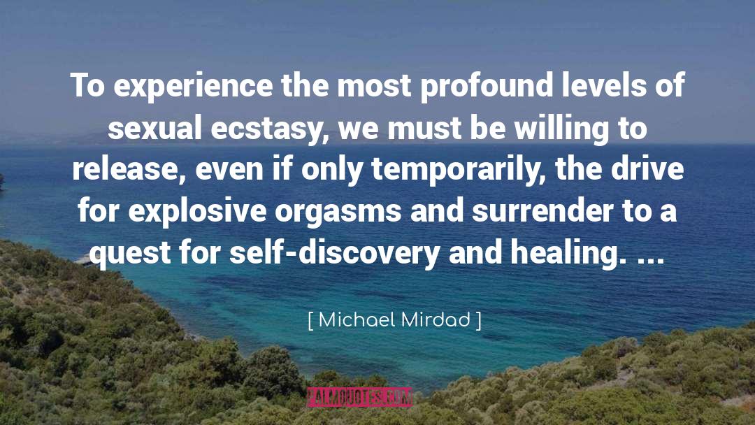 Sexual Ecstasy quotes by Michael Mirdad