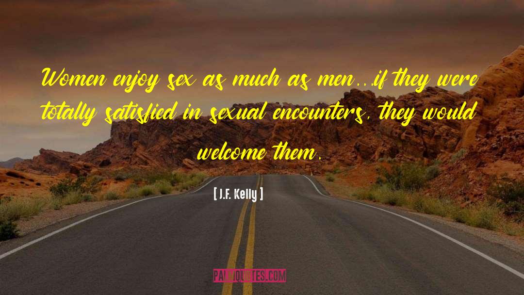 Sexual Encounters quotes by J.F. Kelly