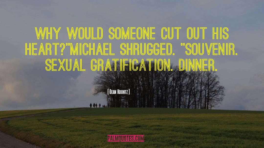 Sexual Gratification quotes by Dean Koontz