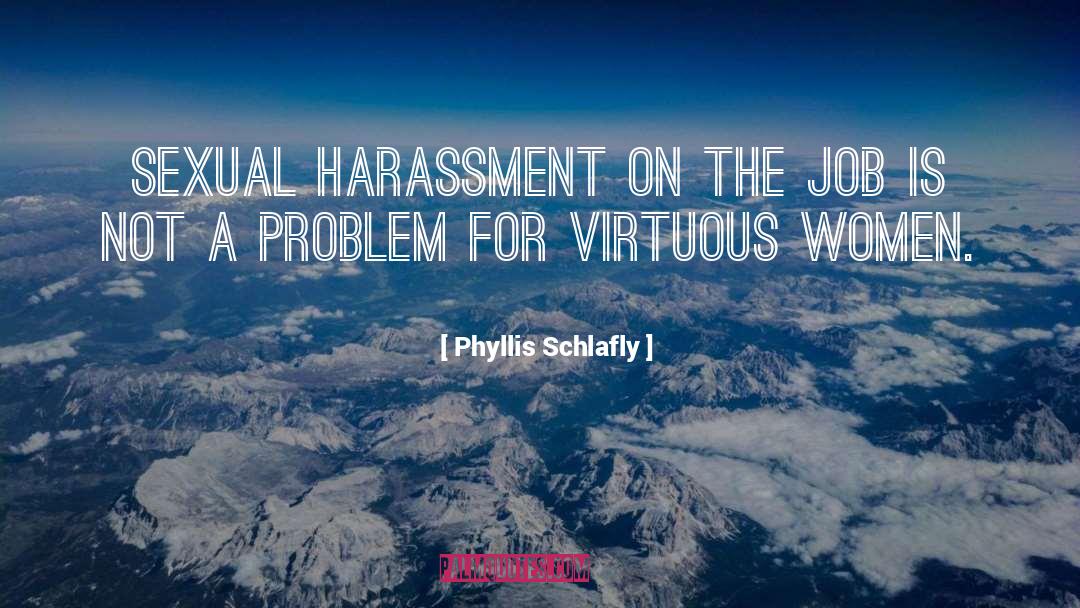 Sexual Harassment quotes by Phyllis Schlafly