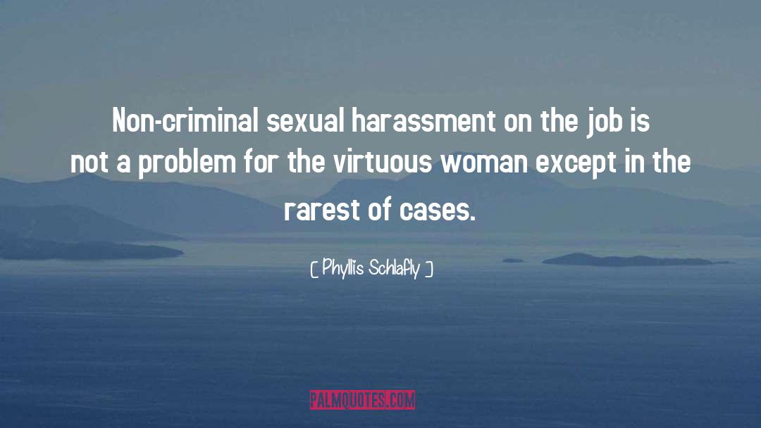 Sexual Harassment quotes by Phyllis Schlafly