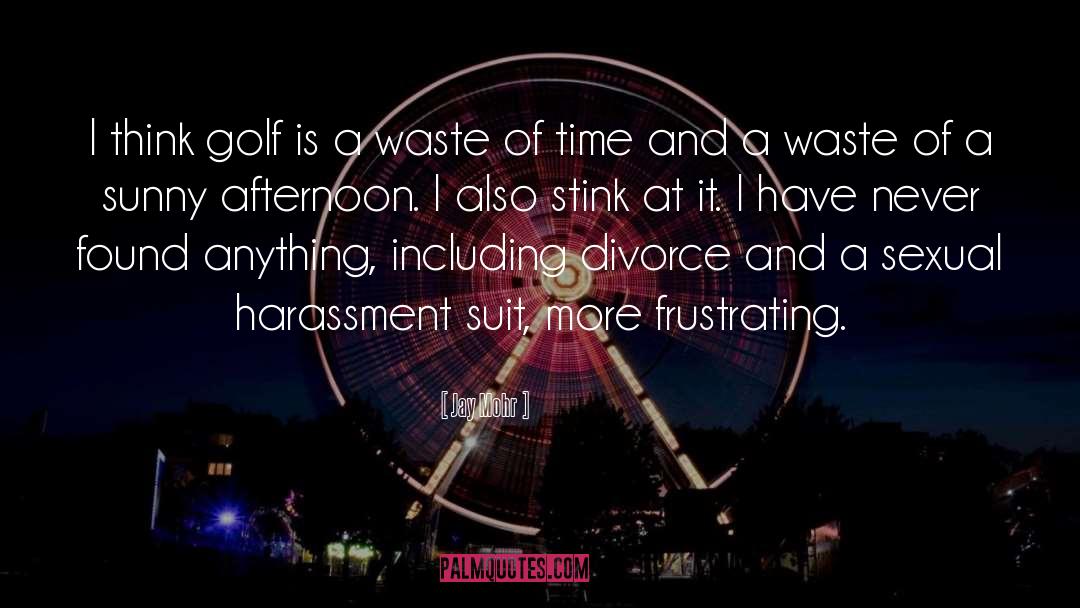 Sexual Harassment quotes by Jay Mohr