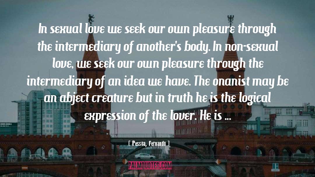 Sexual Love quotes by Pessoa, Fernando