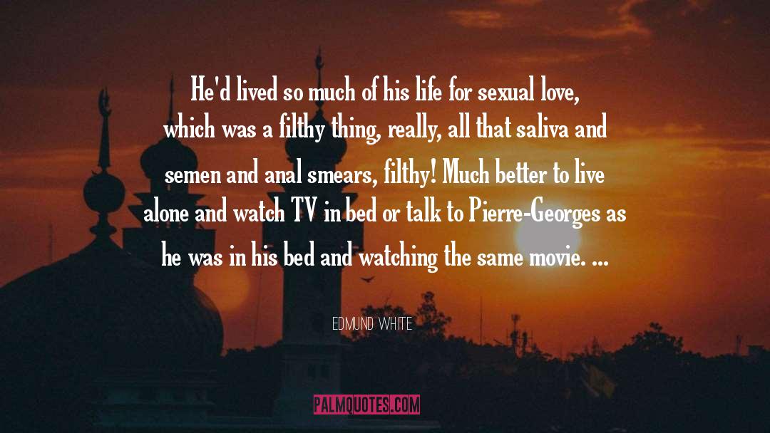 Sexual Love quotes by Edmund White