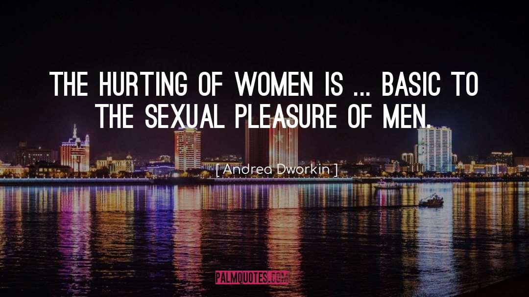 Sexual Pleasure quotes by Andrea Dworkin