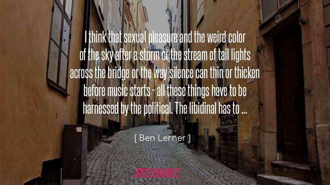 Sexual Pleasure quotes by Ben Lerner