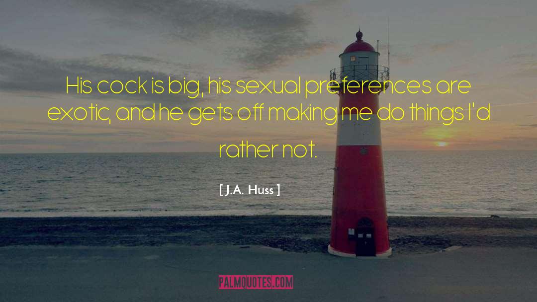 Sexual Preferences quotes by J.A. Huss
