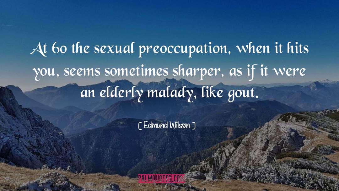Sexual Preoccupation quotes by Edmund Wilson