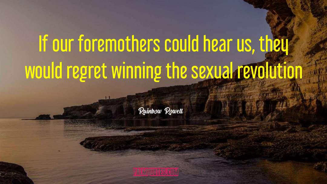 Sexual Revolution quotes by Rainbow Rowell