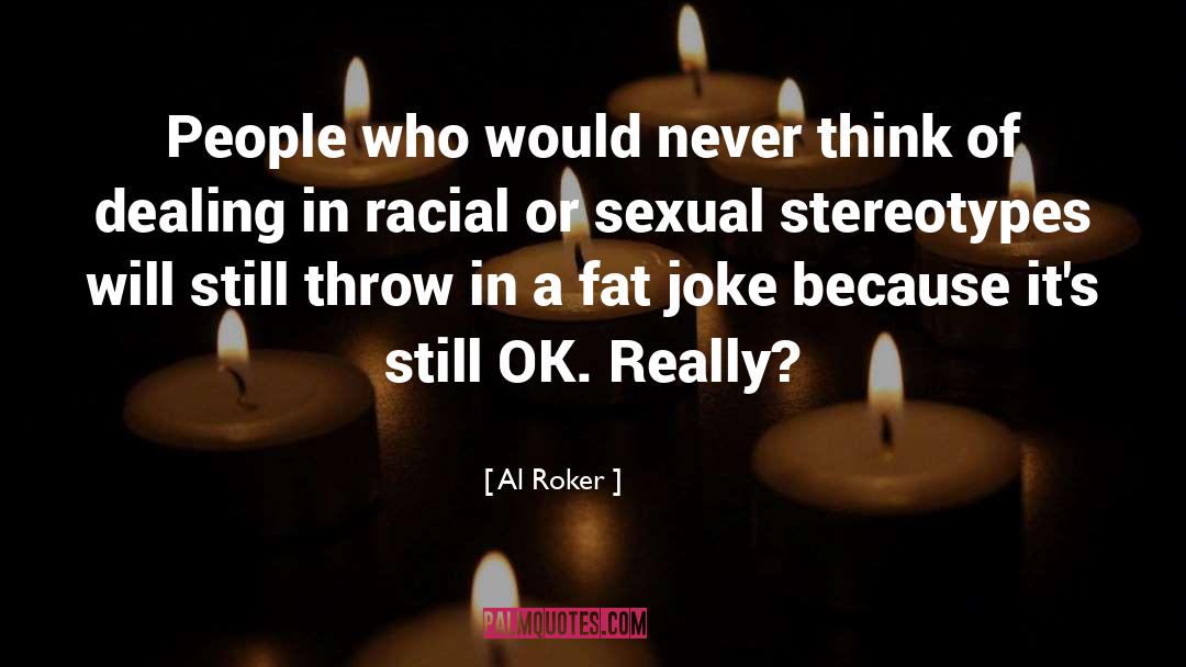 Sexual Stereotypes quotes by Al Roker