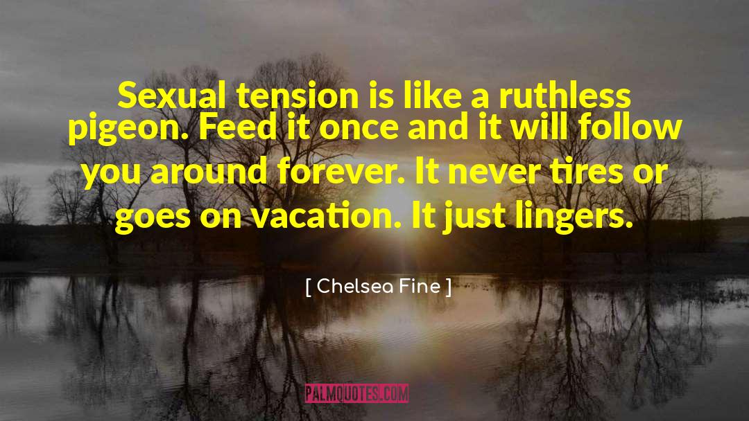 Sexual Tension quotes by Chelsea Fine