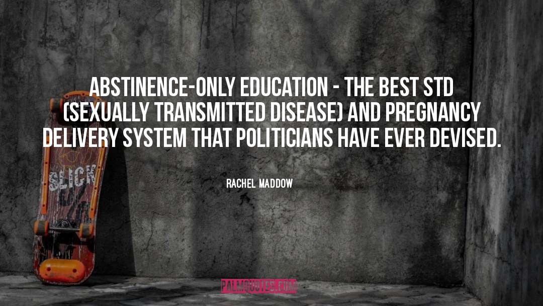 Sexual Transmitted Disease quotes by Rachel Maddow