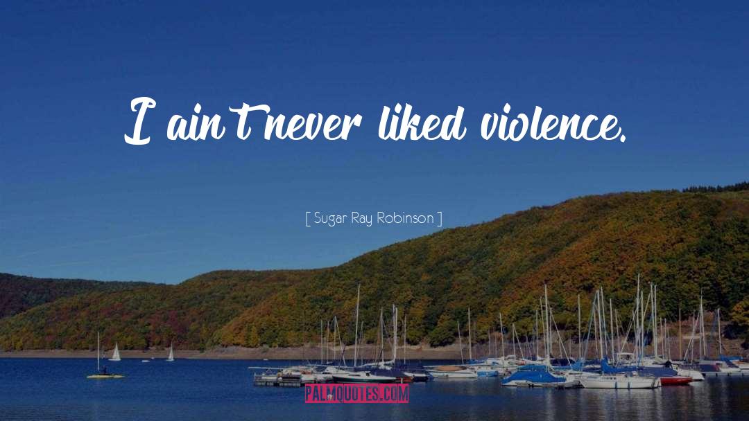 Sexual Violence quotes by Sugar Ray Robinson