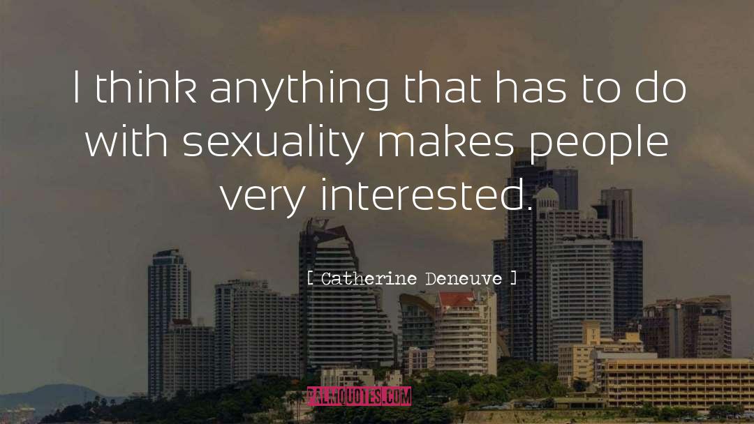 Sexuality quotes by Catherine Deneuve