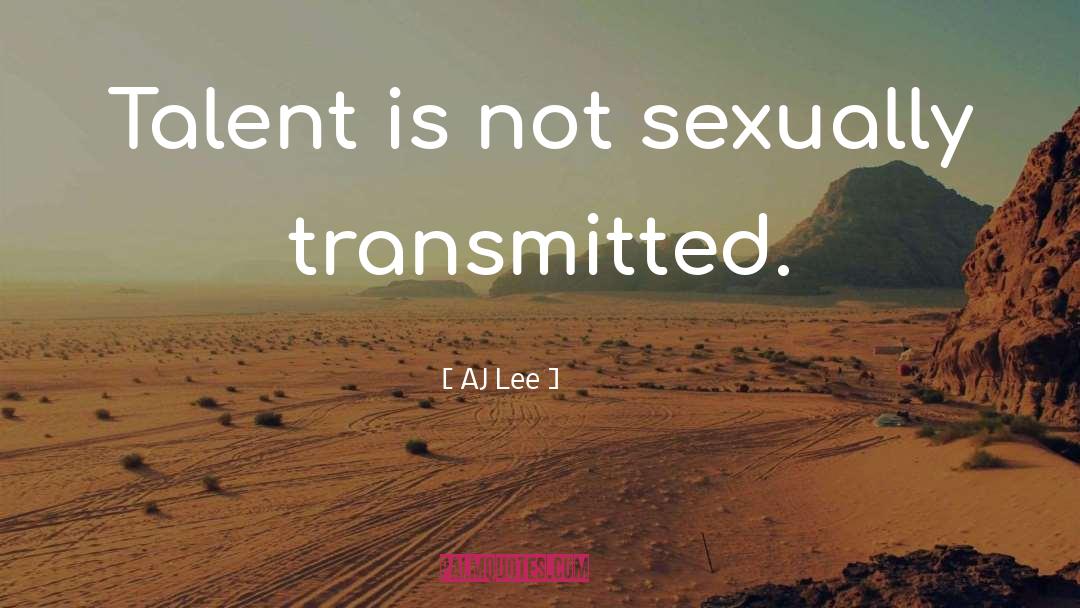 Sexually Transmitted Diseases quotes by AJ Lee