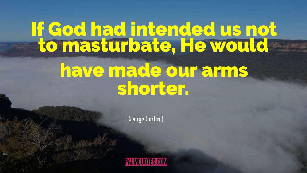 Sexy Arms quotes by George Carlin