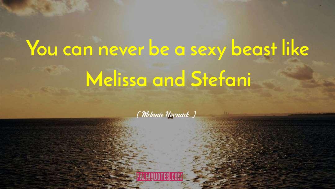Sexy Humor quotes by Melanie Hornack
