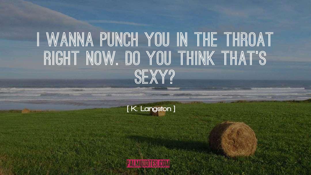 Sexy Humor quotes by K. Langston