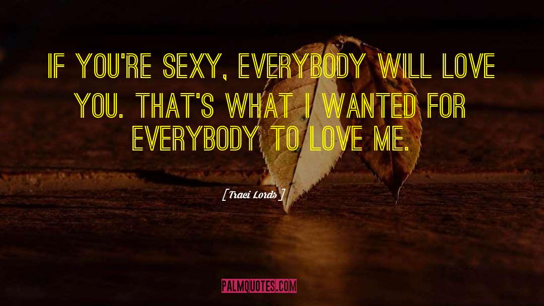 Sexy Love quotes by Traci Lords