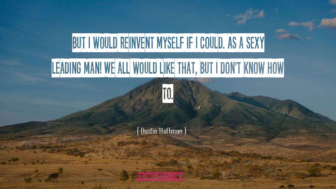 Sexy Men quotes by Dustin Hoffman
