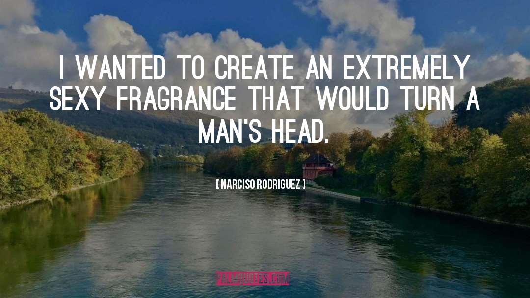 Sexy Men quotes by Narciso Rodriguez