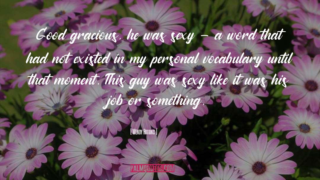 Sexy Men quotes by Wendy Higgins