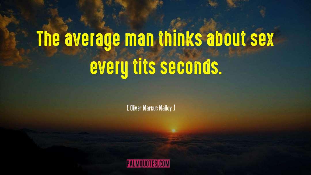 Sexy Quotes quotes by Oliver Markus Malloy