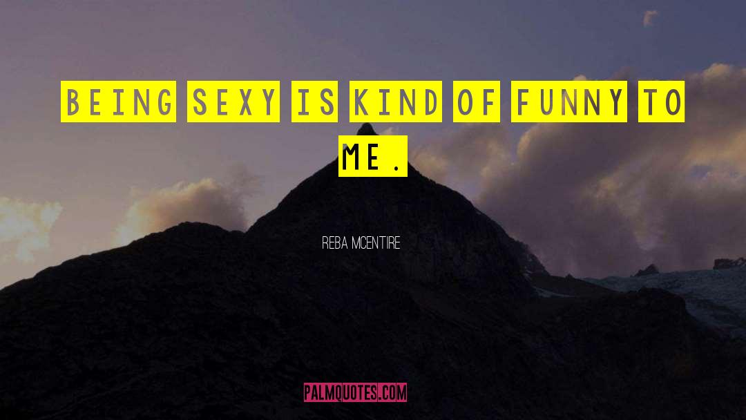 Sexy Tiems quotes by Reba McEntire