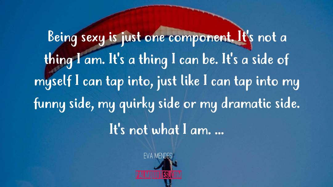 Sexy Tiems quotes by Eva Mendes