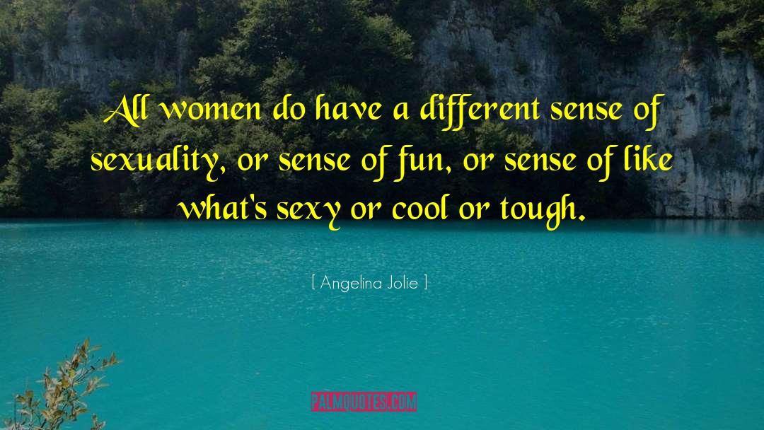 Sexy Women quotes by Angelina Jolie