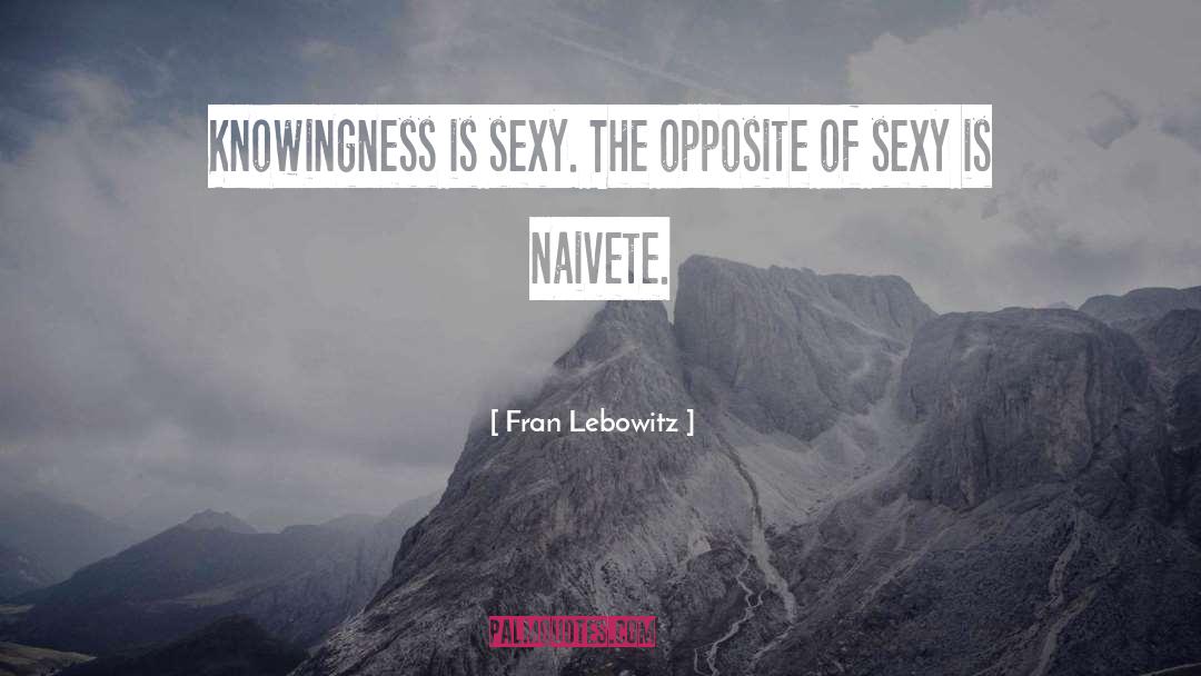 Sexy Women quotes by Fran Lebowitz