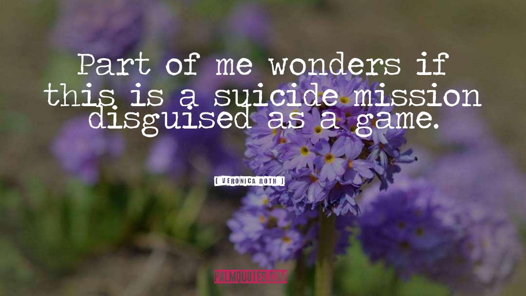 Sg Suicide Game quotes by Veronica Roth