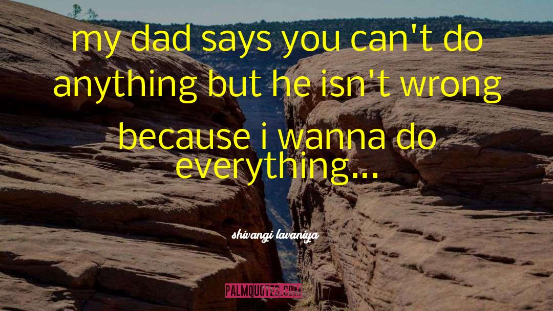 Sh T My Dad Says quotes by Shivangi Lavaniya