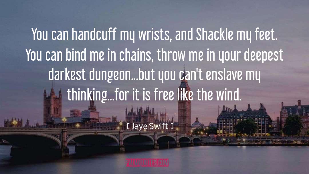 Shackle quotes by Jaye Swift