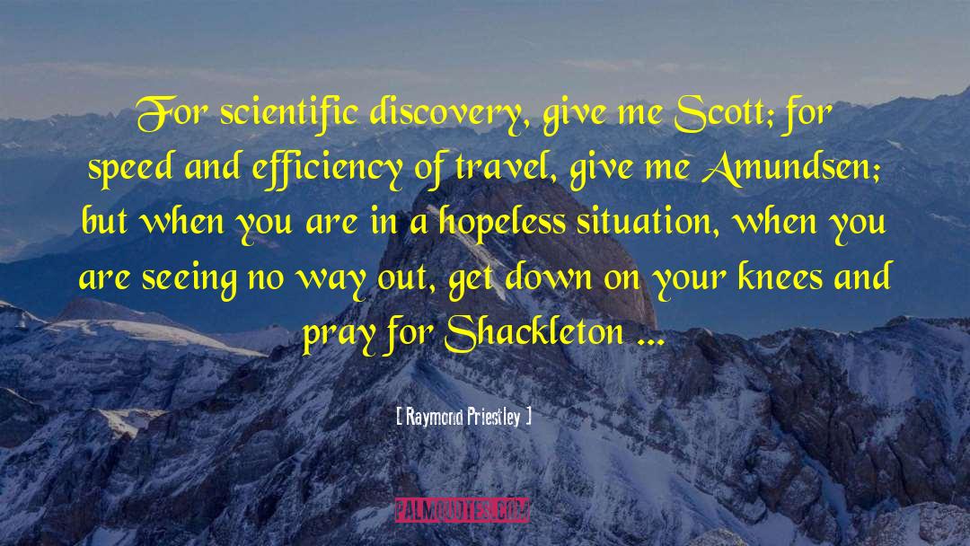 Shackleton quotes by Raymond Priestley