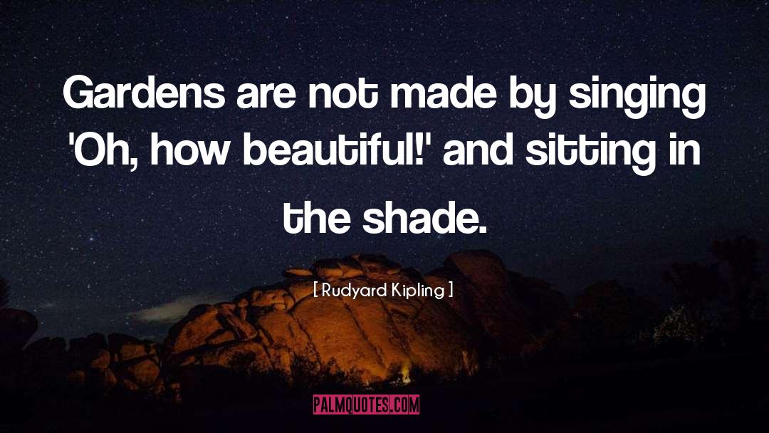 Shade quotes by Rudyard Kipling