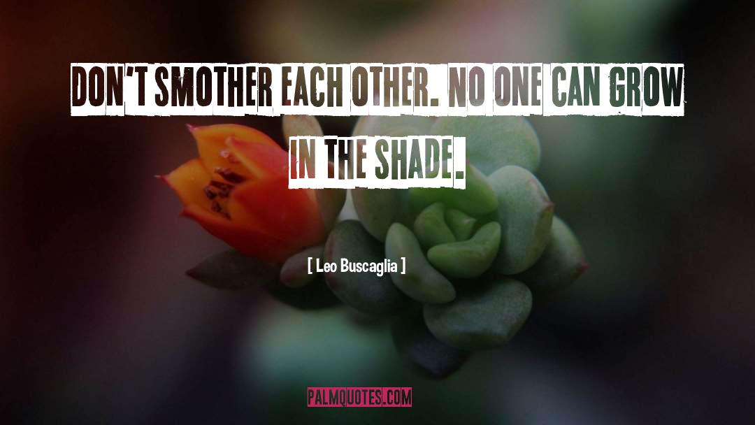 Shade quotes by Leo Buscaglia